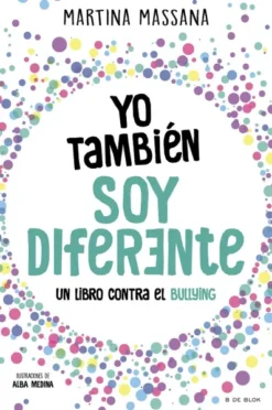 YO TAMBIEN SOY DIFERENTE: UN LIBRO CONTRA EL BULLING [RUSTICA]